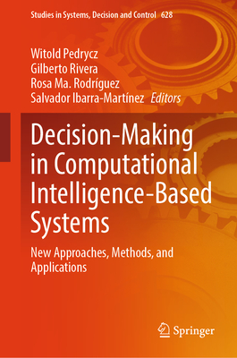 Decision-Making in Computational Intelligence-Based Systems: New Approaches, Methods, and Applications-cover