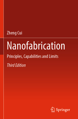 Nanofabrication: Principles, Capabilities and Limits