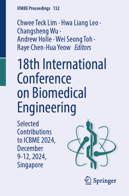 18th International Conference on Biomedical Engineering: Selected Contributions to Icbme 2024, December 9-12, 2024, Singapore-cover