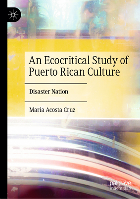 An Ecocritical Study of Puerto Rican Culture: Disaster Nation-cover