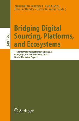 Bridging Digital Sourcing, Platforms, and Ecosystems: 16th International Workshop, Dspe 2025, Obergurgl, Austria, March 4-7, 2025, Revised Selected Pa-cover