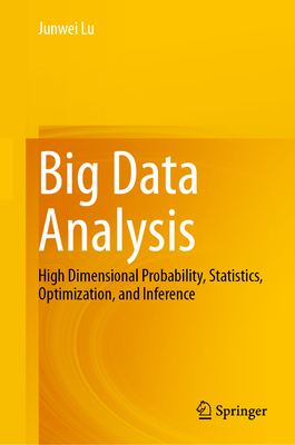 Big Data Analysis: High Dimensional Probability, Statistics, Optimization, and Inference-cover