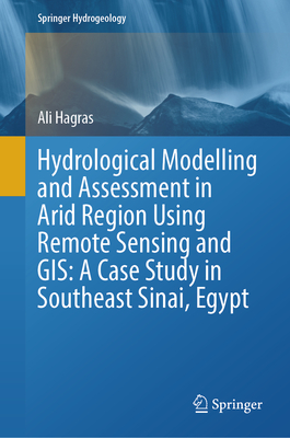Hydrological Modelling and Assessment in Arid Region Using Remote Sensing and Gis: A Case Study in Southeast Sinai, Egypt-cover