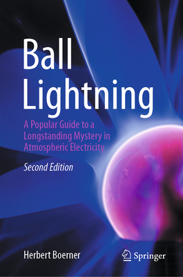 Ball Lightning: A Popular Guide to a Longstanding Mystery in Atmospheric Electricity-cover