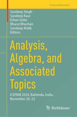 Analysis, Algebra, and Associated Topics: Icepam 2024, Bathinda, India, November 20-22-cover
