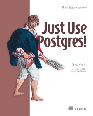 Just Use Postgres!: All the Database You Need-cover