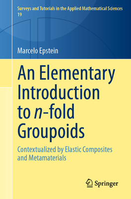 An Elementary Introduction to N-Fold Groupoids: Contextualized by Elastic Composites and Metamaterials-cover