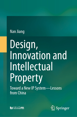 Design, Innovation and Intellectual Property: Toward a New IP System--Lessons from China-cover