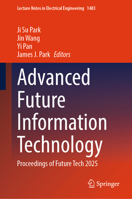 Advanced Future Information Technology: Proceedings of Future Tech 2025-cover