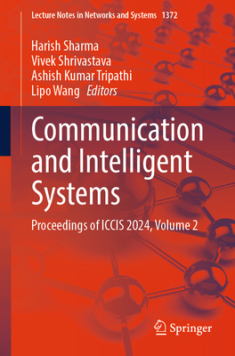 Communication and Intelligent Systems: Proceedings of Iccis 2024, Volume 2-cover