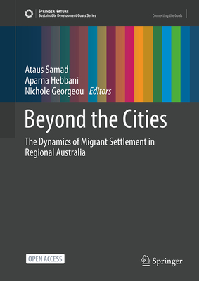 Beyond the Cities: The Dynamics of Migrant Settlement in Regional Australia-cover
