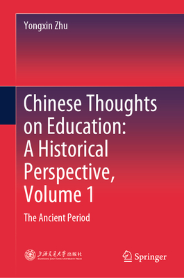 Chinese Thoughts on Education: A Historical Perspective, Volume 1: The Ancient Period-cover