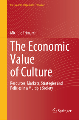 The Economic Value of Culture: Resources, Markets, Strategies and Policies in a Multiple Society-cover