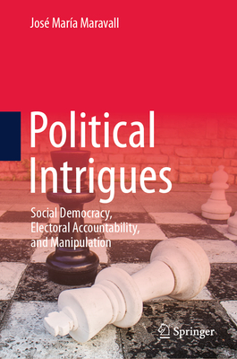 Political Intrigues: Social Democracy, Electoral Accountability, and Manipulation-cover
