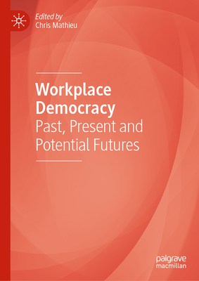 Workplace Democracy: Past, Present and Potential Futures-cover
