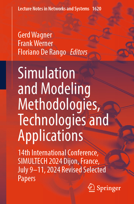 Simulation and Modeling Methodologies, Technologies and Applications: 14th International Conference, Simultech 2024 Dijon, France, July 9--11, 2024 Re-cover
