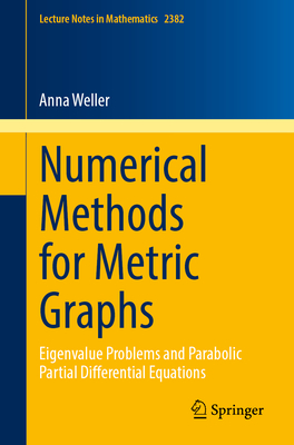 Numerical Methods for Metric Graphs: Eigenvalue Problems and Parabolic Partial Differential Equations-cover