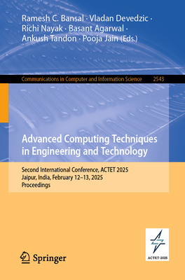 Advanced Computing Techniques in Engineering and Technology: Second International Conference, Actet 2025, Jaipur, India, February 12-13, 2025, Proceed-cover