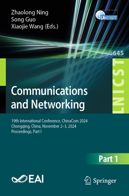 Communications and Networking: 19th International Conference, Chinacom 2024, Chongqing, China, November 2-3, 2024, Proceedings, Part I-cover