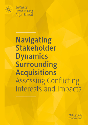 Navigating Stakeholder Dynamics Surrounding Acquisitions: Assessing Conflicting Interests and Impacts-cover