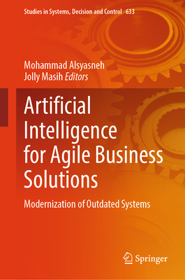 Artificial Intelligence for Agile Business Solutions: Modernization of Outdated Systems-cover
