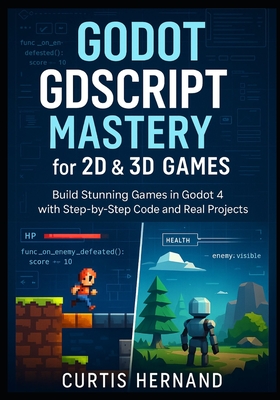 Godot GDScript Mastery for 2D & 3D Games: Build Stunning Games in Godot 4 with Step-by-Step Code and Real Projects-cover