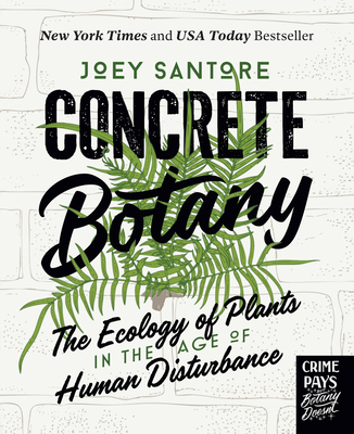 Concrete Botany: The Ecology of Plants in the Age of Human Disturbance-cover