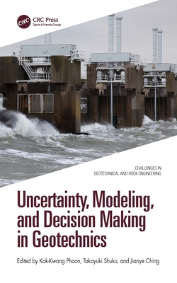 Uncertainty, Modeling, and Decision Making in Geotechnics-cover