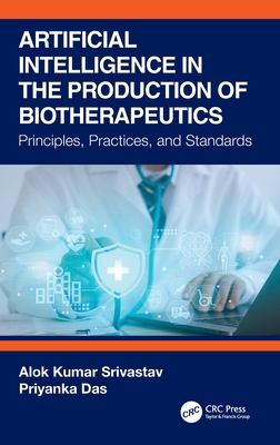 Artificial Intelligence in the Production of Biotherapeutics: Principles, Practices, and Standards-cover