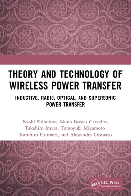 Theory and Technology of Wireless Power Transfer: Inductive, Radio, Optical, and Supersonic Power Transfer-cover
