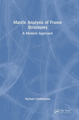 Matrix Analysis of Frame Structures: A Modern Approach-cover