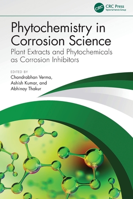 Phytochemistry in Corrosion Science: Plant Extracts and Phytochemicals as Corrosion Inhibitors-cover