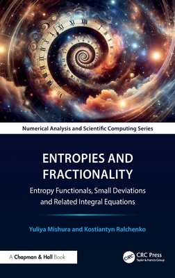 Entropies and Fractionality: Entropy Functionals, Small Deviations and Related Integral Equations-cover