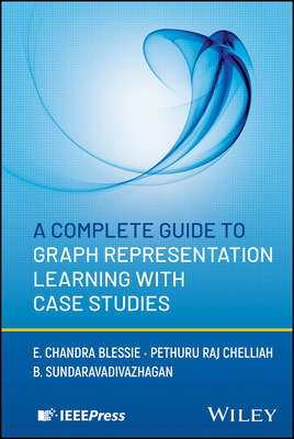 A Complete Guide to Graph Representation Learning with Case Studies-cover