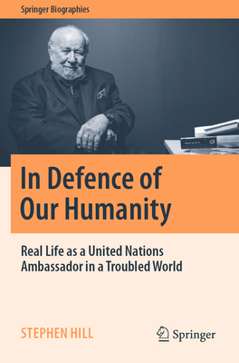 In Defence of Our Humanity: Real Life as a United Nations Ambassador in a Troubled World-cover