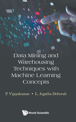 Data Mining and Warehousing Techniques with Machine Learning Concepts-cover