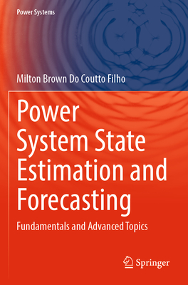 Power System State Estimation and Forecasting: Fundamentals and Advanced Topics-cover