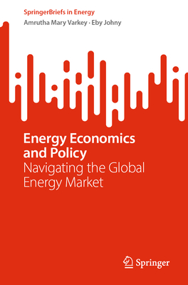 Energy Economics and Policy: Navigating the Global Energy Market-cover