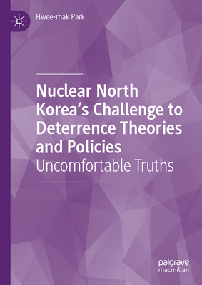 Nuclear North Korea's Challenge to Deterrence Theories and Policies: Uncomfortable Truths-cover
