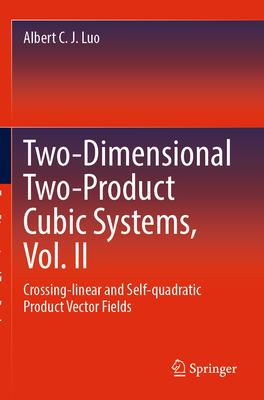 Two-Dimensional Two-Product Cubic Systems Vol. II: Crossing-Linear and Self-Quadratic Product Vector Fields-cover