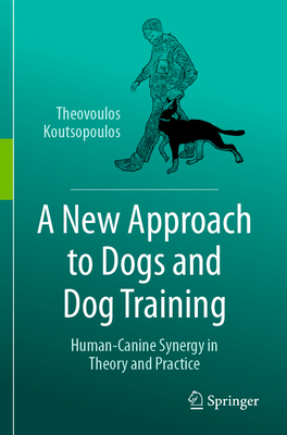 A New Approach to Dogs and Dog Training: Human-Canine Synergy in Theory and Practice-cover