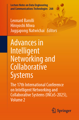 Advances in Intelligent Networking and Collaborative Systems: The 17th International Conference on Intelligent Networking and Collaborative Systems (I-cover