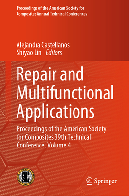Repair and Multifunctional Applications: Proceedings of the American Society for Composites 39th Technical Conference, Volume 4-cover