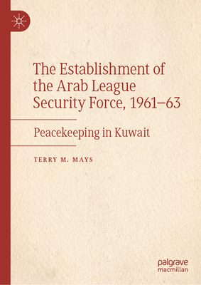 The Establishment of the Arab League Security Force, 1961-63: Peacekeeping in Kuwait-cover