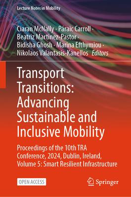 Transport Transitions: Advancing Sustainable and Inclusive Mobility: Proceedings of the 10th Tra Conference, 2024, Dublin, Ireland, Volume 5: Smart Re-cover