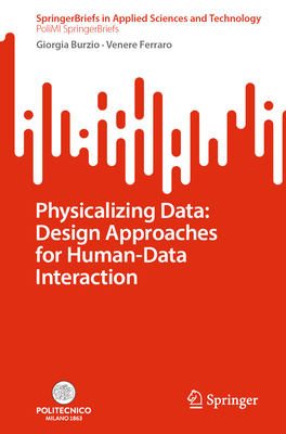 Physicalizing Data: Design Approaches for Human-Data Interaction-cover