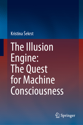 The Illusion Engine: The Quest for Machine Consciousness-cover