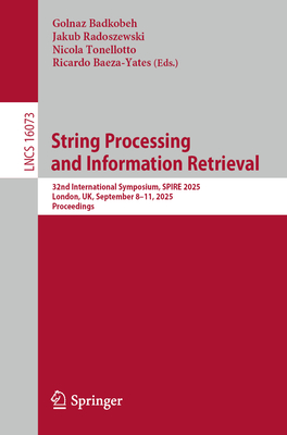 String Processing and Information Retrieval: 32nd International Symposium, Spire 2025, London, Uk, September 8-11, 2025, Proceedings-cover