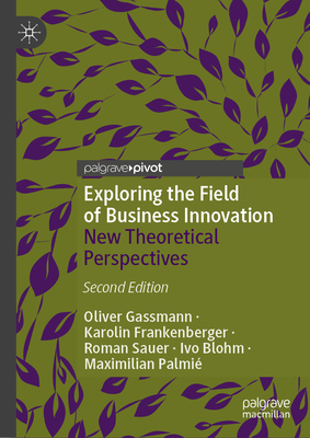 Exploring the Field of Business Innovation: New Theoretical Perspectives-cover