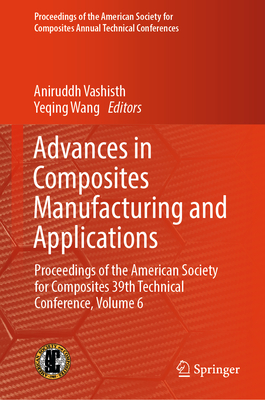 Advances in Composites Manufacturing and Applications: Proceedings of the American Society for Composites 39th Technical Conference, Volume 6-cover